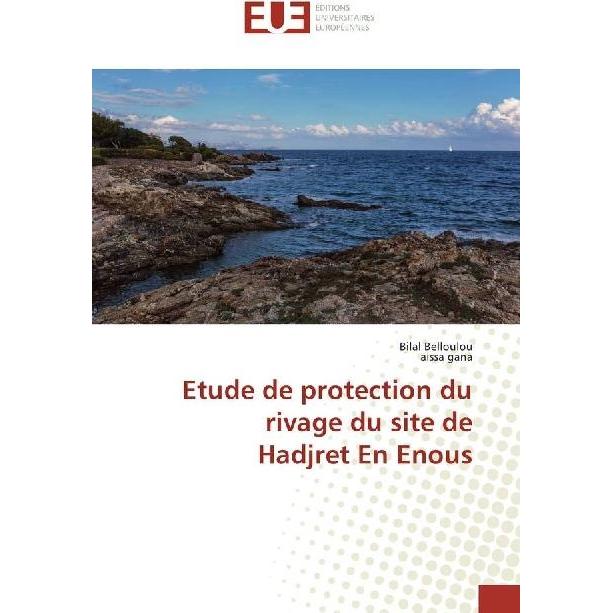Etude de protection du rivage du site de Hadjret En Enous, Fachbücher von Aissa Gana, Bilal Belloulou