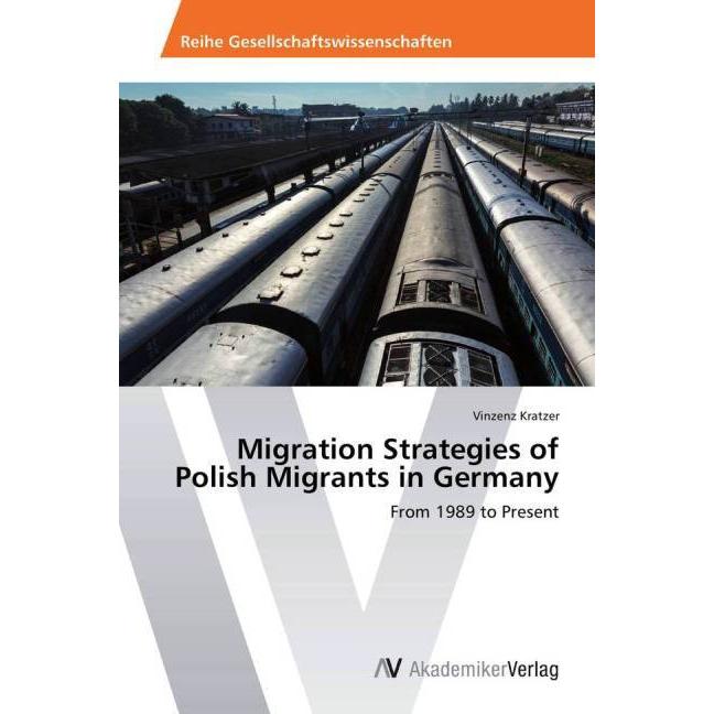 Migration Strategies of Polish Migrants in Germany, Fachbücher von Vinzenz Kratzer
