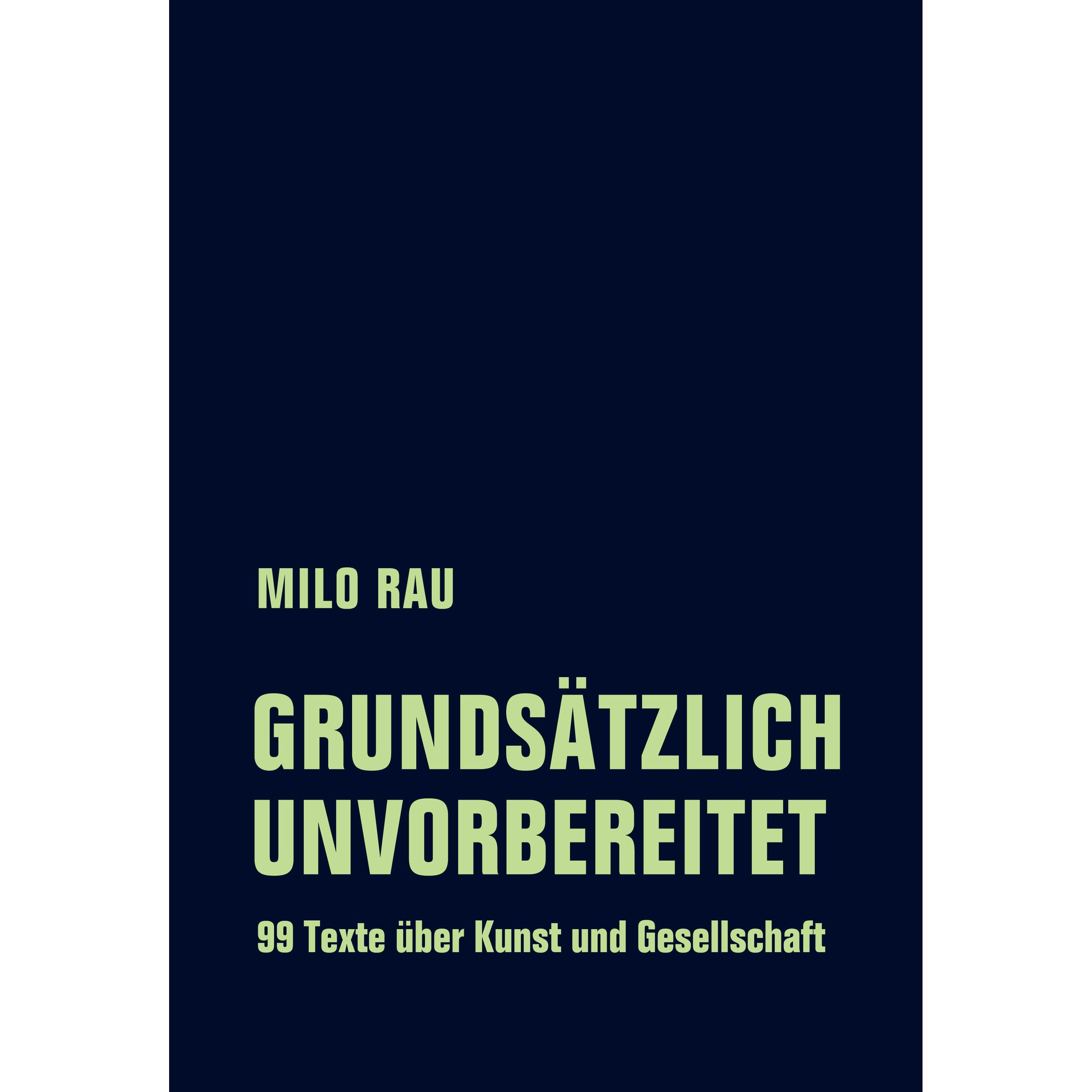 Thumbnail - Grundsätzlich unvorbereitet, Belletristik von Milo Rau, Rolf Bossart, Kaatje de Geest