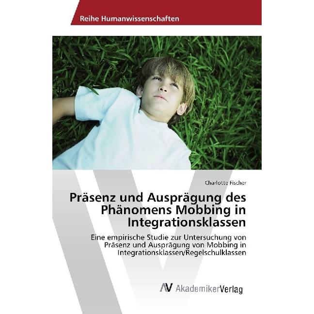 Präsenz und Ausprägung des Phänomens Mobbing in Integrationsklassen, Fachbücher von Charlotte Fischer