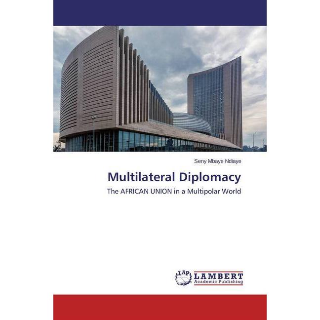 Multilateral Diplomacy, Fachbücher von Seny Mbaye Ndiaye