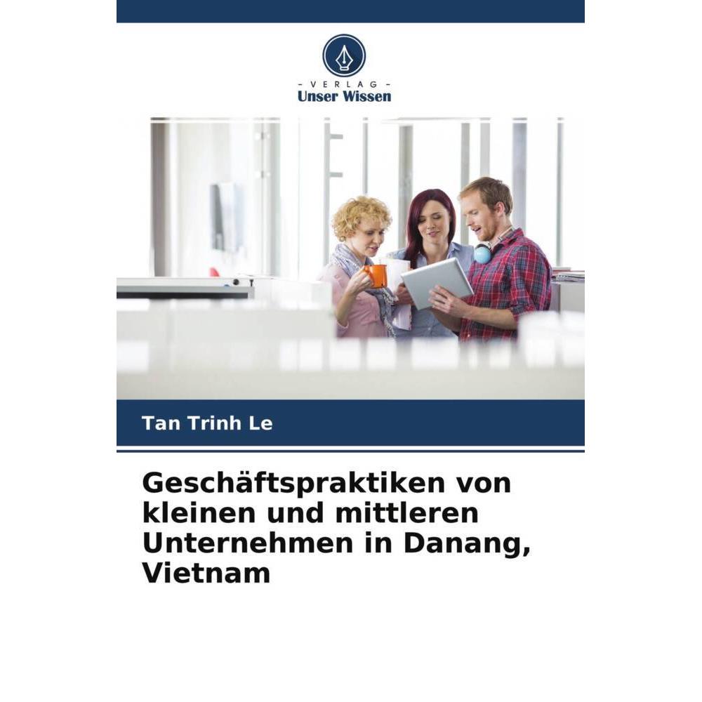 Geschäftspraktiken von kleinen und mittleren Unternehmen in Danang, Vietnam, Fachbücher von Tan Trinh Le