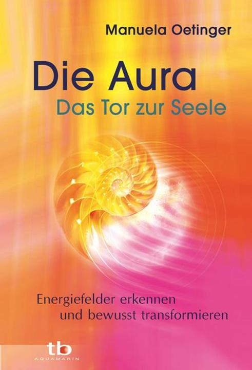 Actual product image Die Aura - Das Tor zur Seele (German, Manuela Oetinger, 2010)
