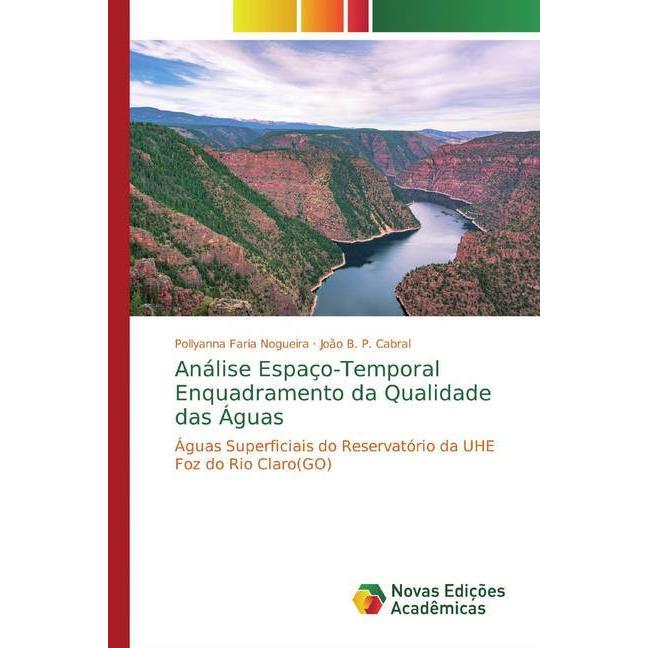 Análise Espaço-Temporal Enquadramento da Qualidade das Águas, Fachbücher von Pollyanna Faria Nogueira, João B. P. Cabral