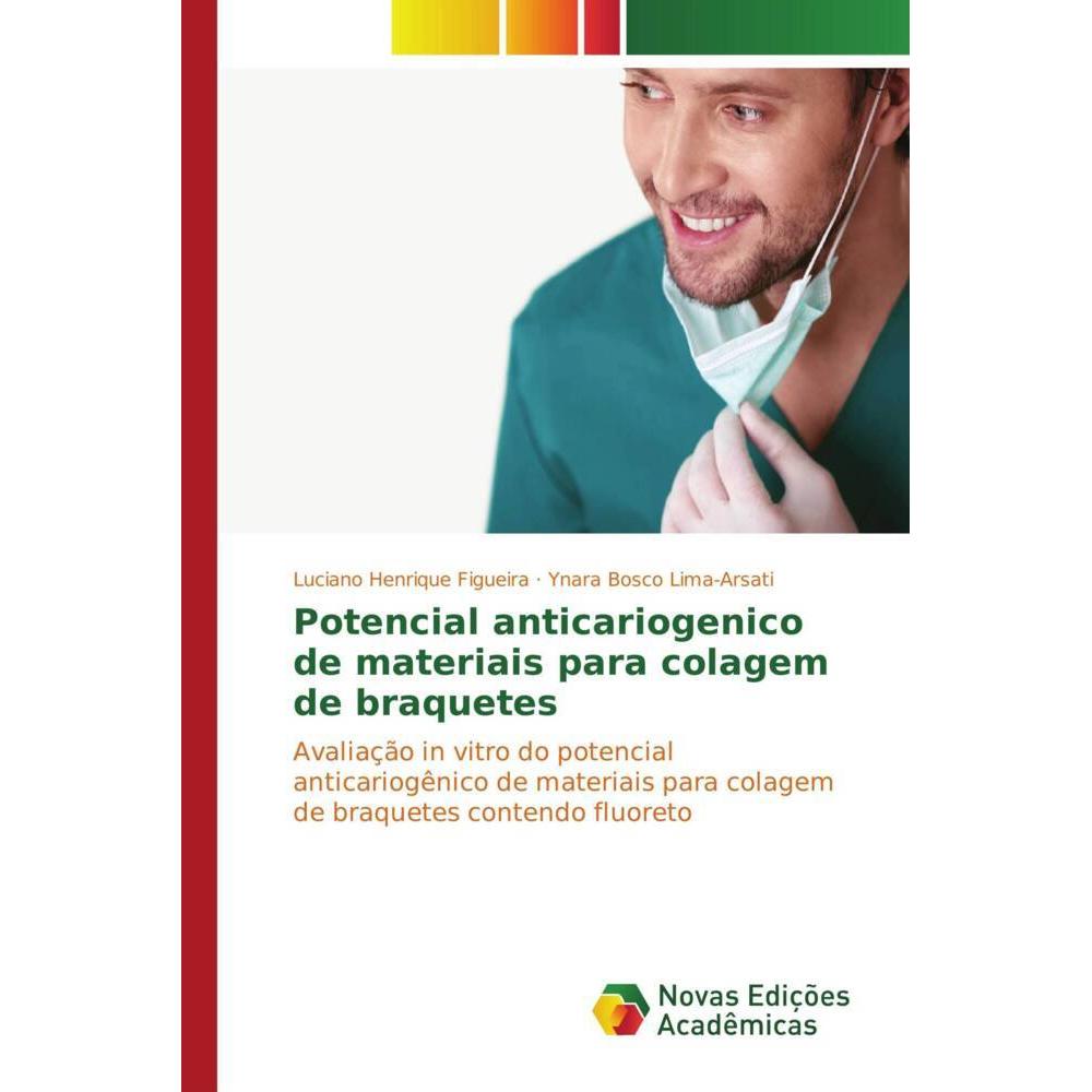 Potencial anticariogenico de materiais para colagem de braquetes, Fachbücher von Luciano Henrique Figueira, Ynara Bosco ...