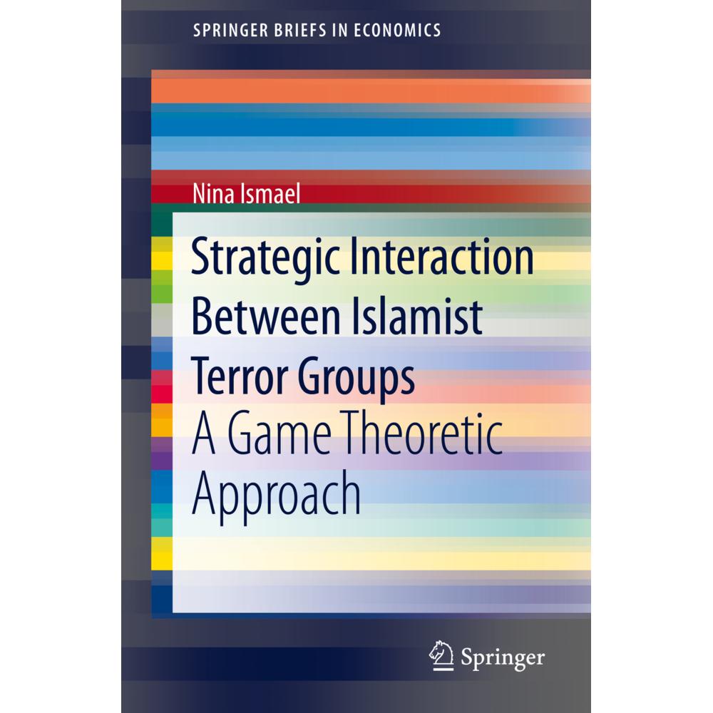 Strategic Interaction Between Islamist Terror Groups, Fachbücher von Nina Ismael