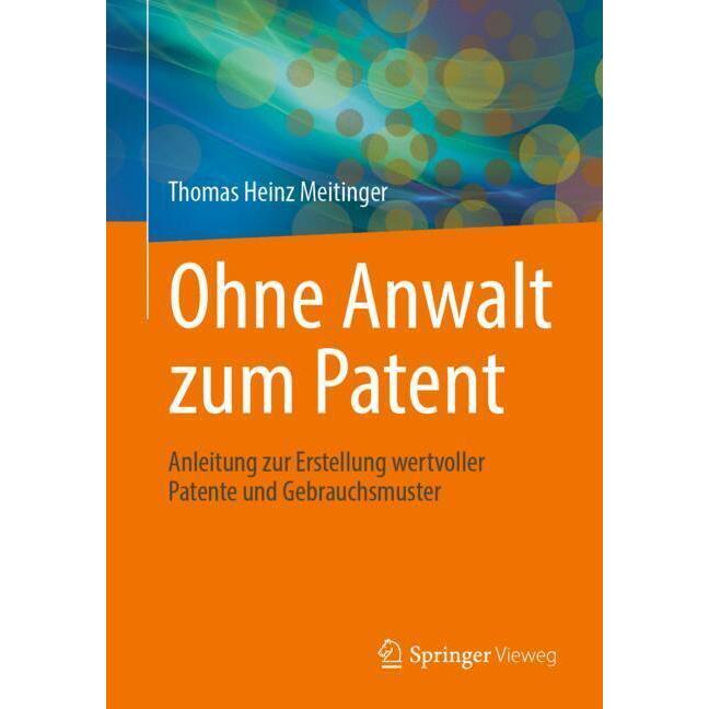Ohne Anwalt zum Patent, Fachbücher von Thomas Heinz Meitinger