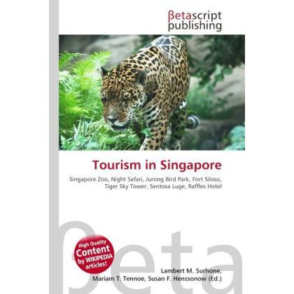Tourism in Singapore, Ratgeber von Lambert M. Surhone, Miriam T. Timpledon, Susan F. Marseken