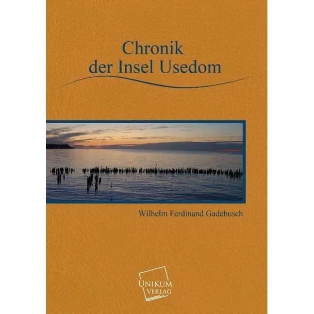 Chronik der Insel Usedom, Fachbücher von Wilhelm Ferdinand Gadebusch