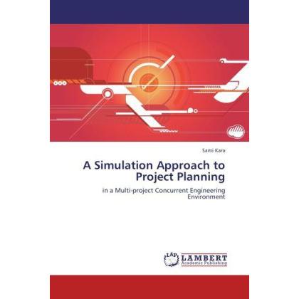 A Simulation Approach to Project Planning, Fachbücher von Sami Kara