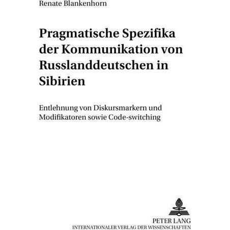 Pragmatische Spezifika der Kommunikation von Russlanddeutschen in Sibirien, Fachbücher von Renate Blankenhorn