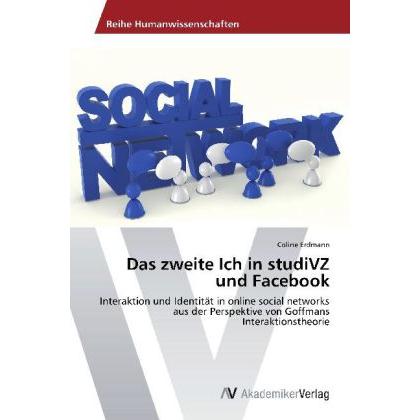 Das zweite Ich in studiVZ und Facebook, Fachbücher von Coline Erdmann