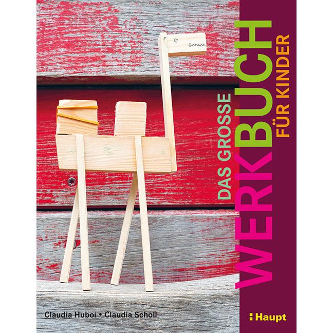 Thumbnail - Das grosse Werkbuch für Kinder, Kinderbücher von Claudia Huboi