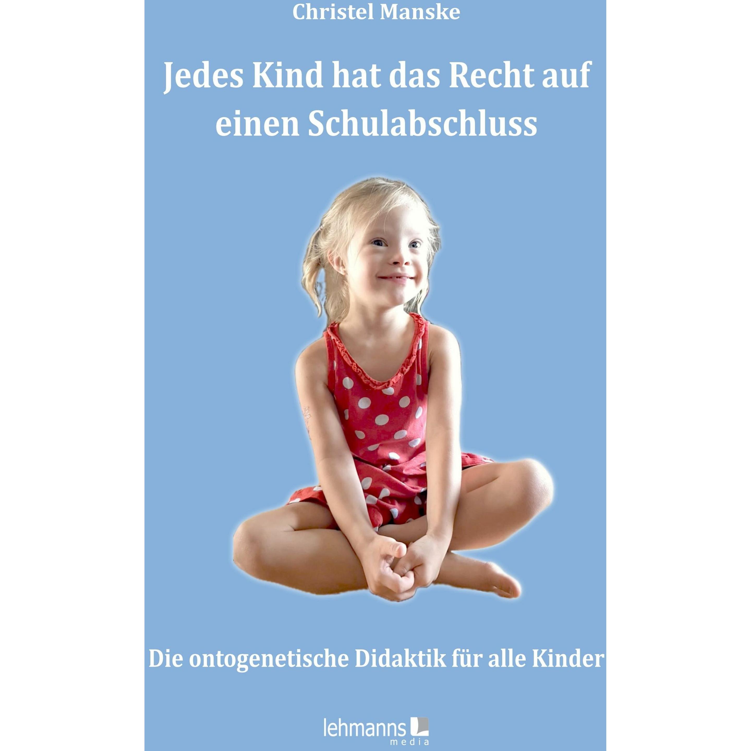 Jedes Kind hat das Recht auf einen Schulabschluss, Fachbücher von Christel Manske