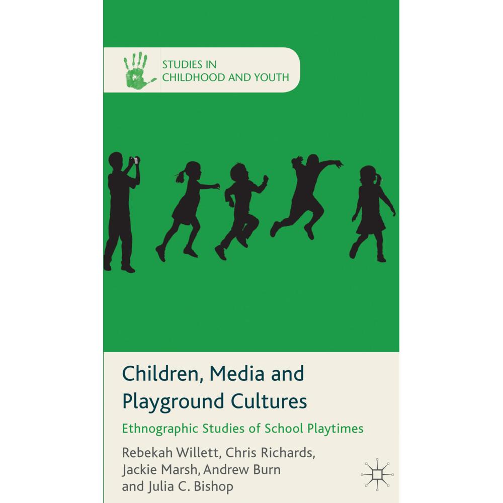 Children, Media and Playground Cultures, Fachbücher von C. Richards, R. Willett, J. C Bishop, J. Marsh, A. Burn