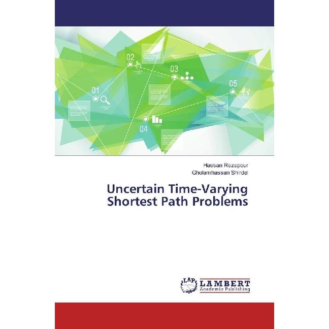 Uncertain Time-Varying Shortest Path Problems, Fachbücher von Hassan Rezapour, Gholamhassan Shirdel