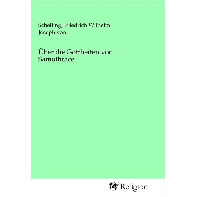 Über die Gottheiten von Samothrace, Sachbücher von Friedrich Wilhelm Joseph von Schelling