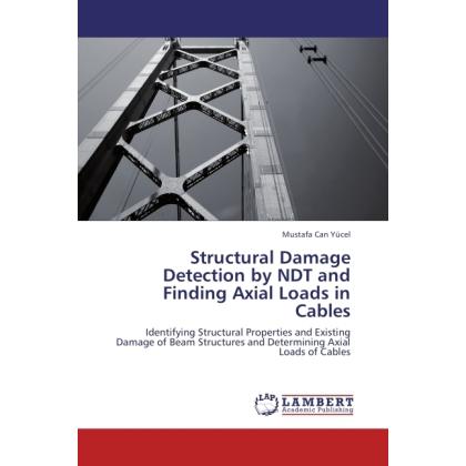 Structural Damage Detection by NDT and Finding Axial Loads in Cables, Fachbücher von Mustafa Can Yücel