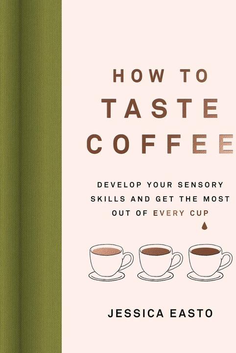 Actual product image How to Taste Coffee (English, Jessica Easto, 2023)