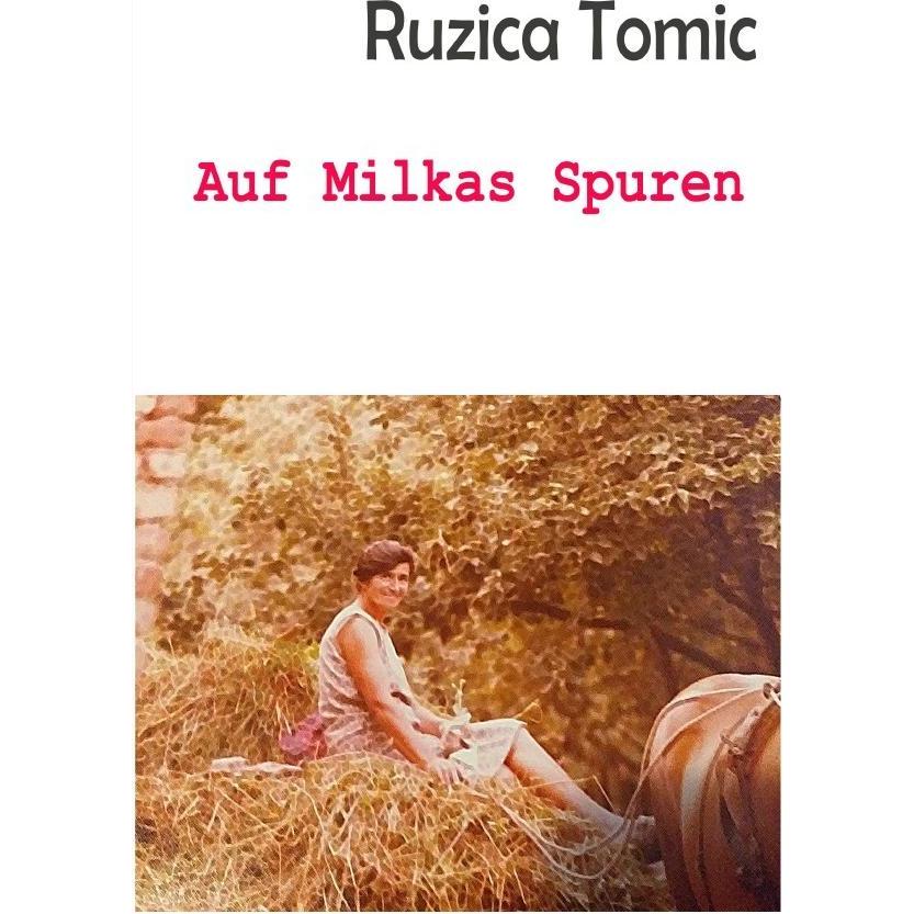 Auf Milkas Spuren, Belletristik von Ruzica Tomic