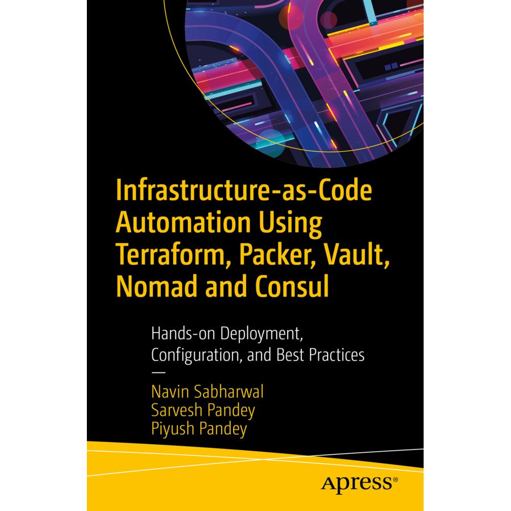 Infrastructure-as-Code Automation Using Terraform, Packer, Vault, Nomad and Consul, Fachbücher von Navin Sabharwal, Piyu...