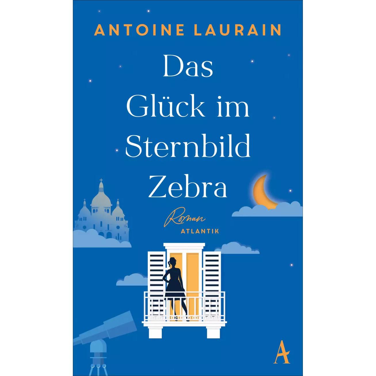 Das Glück im Sternbild Zebra, Belletristik von Katrin Segerer, Antoine Laurain