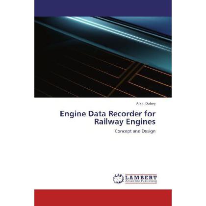 Engine Data Recorder for Railway Engines, Ratgeber von Alka Dubey
