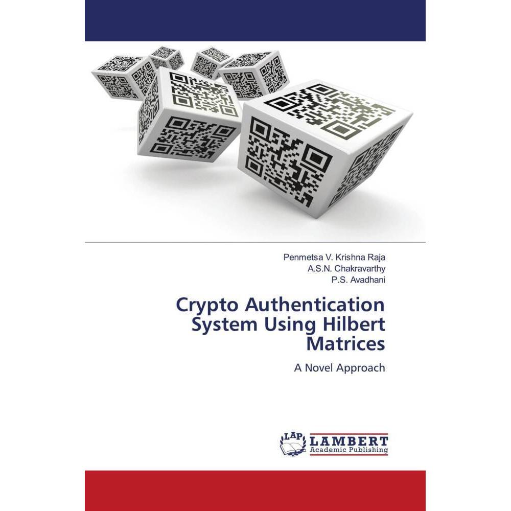 Crypto Authentication System Using Hilbert Matrices, Fachbücher von P.S. Avadhani, Penmetsa V. Krishna Raja, A.S.N. Chak...