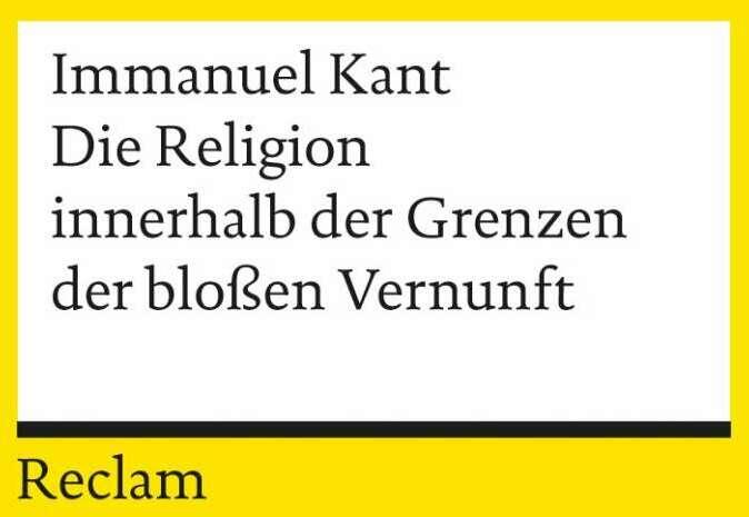 Produktbild Die Religion innerhalb der Grenzen der blossen Vernunft (Deutsch, Immanuel Kant, 1986)