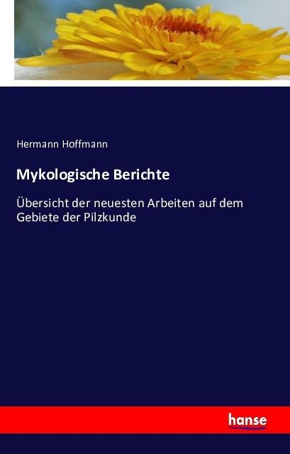 Produktbild Mykologische Berichte (Deutsch, Hermann Hoffmann, 2016)