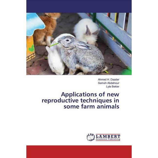 Applications of new reproductive techniques in some farm animals, Fachbücher von Ahmed H. Daader, Lyla Bekier, Sameh Abd...