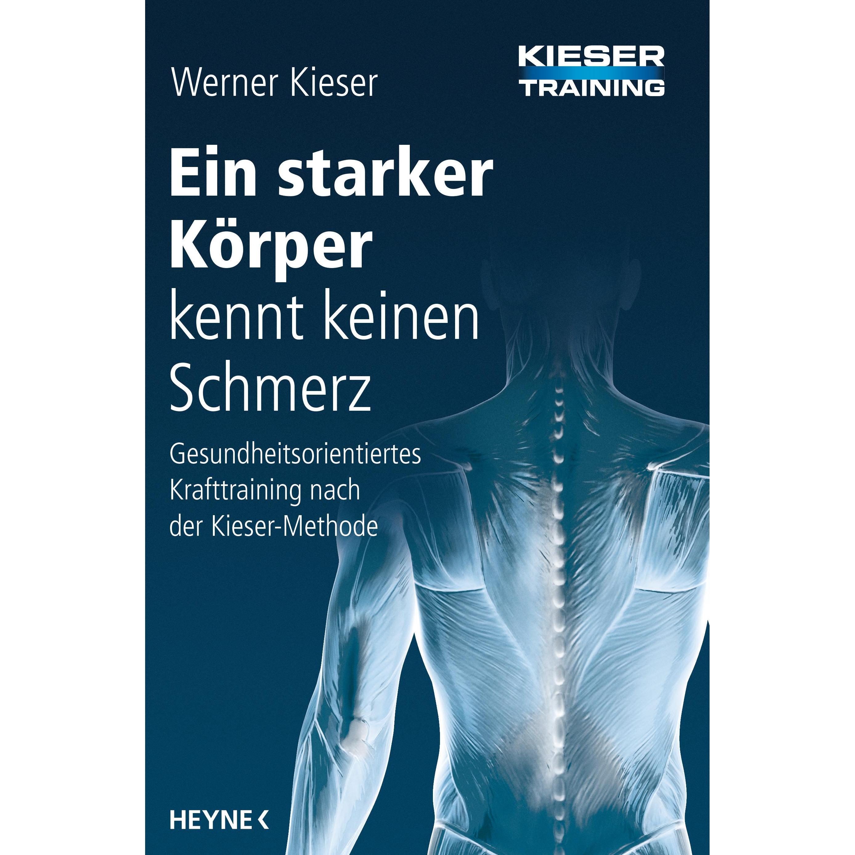 Ein starker Körper kennt keinen Schmerz, Ratgeber von Werner Kieser