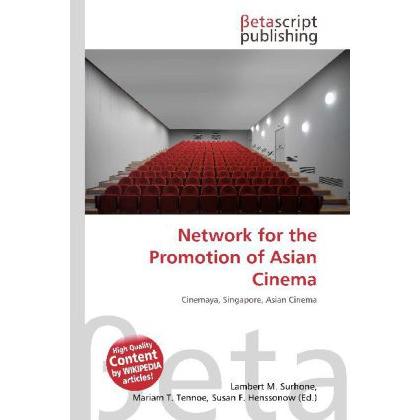 Network for the Promotion of Asian Cinema, Fachbücher von Lambert M. Surhone, Mariam T. Tennoe, Susan F. Henssonow