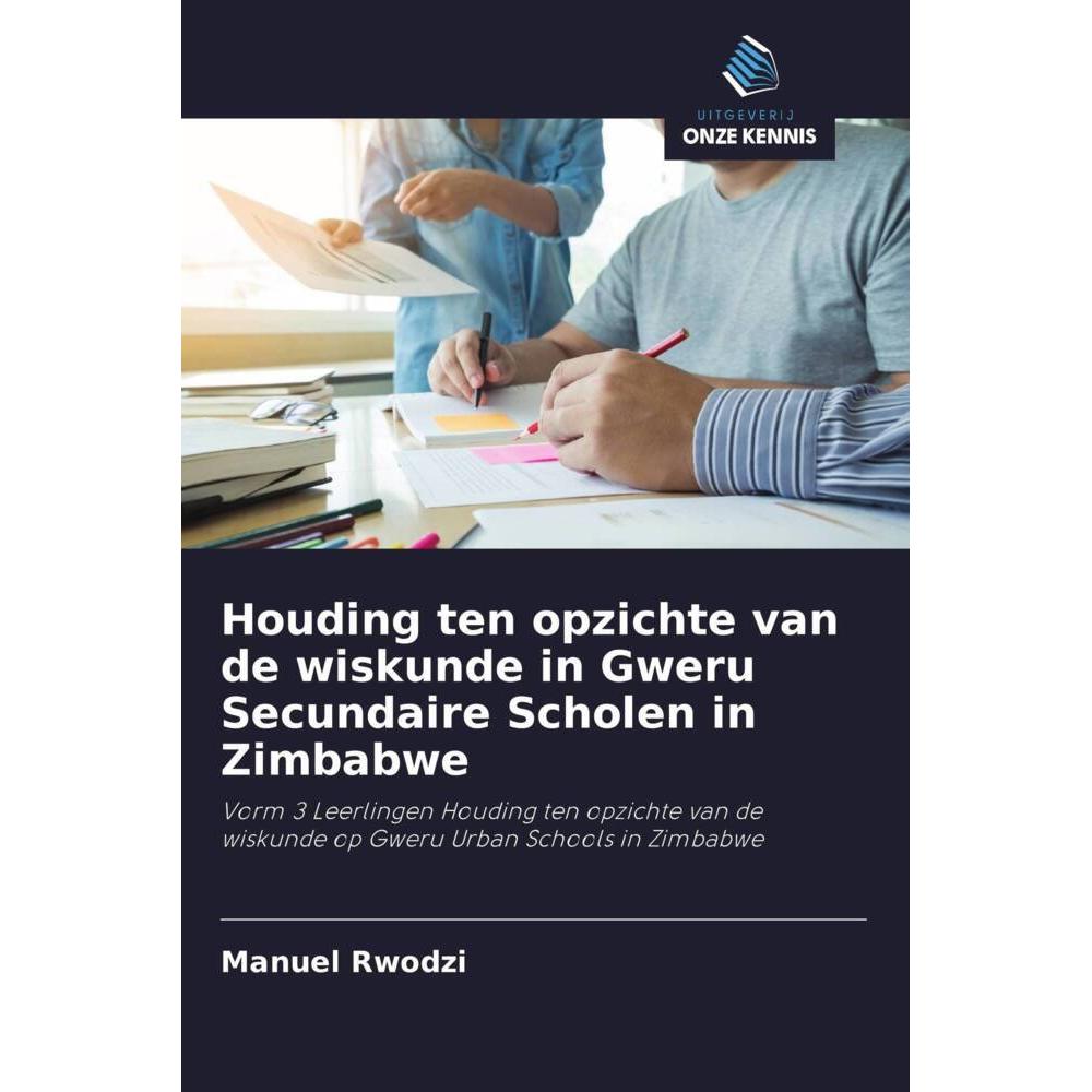 Houding ten opzichte van de wiskunde in Gweru Secundaire Scholen in Zimbabwe, Fachbücher von Manuel Rwodzi