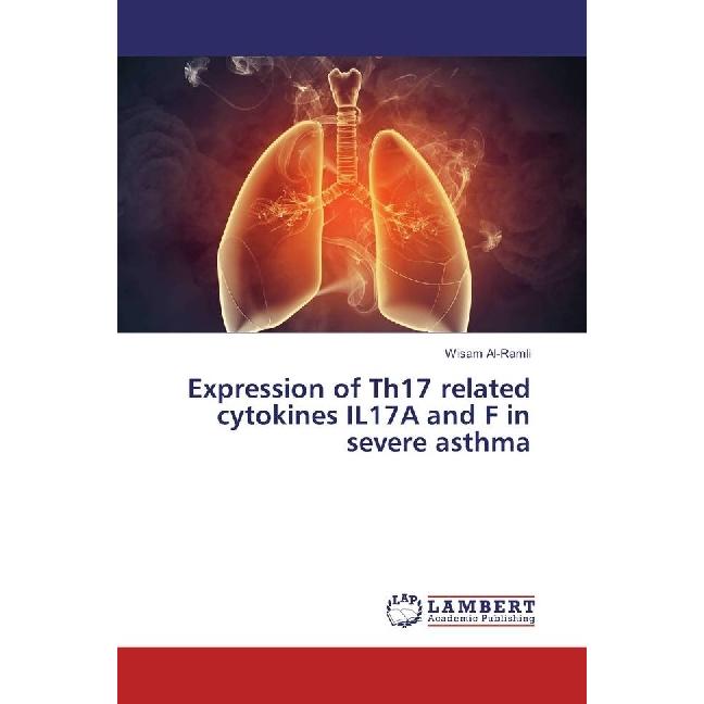 Expression of Th17 related cytokines IL17A and F in severe asthma, Fachbücher von Wisam Al-Ramli