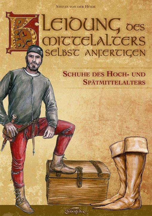 Produktbild Kleidung des Mittelalters selbst anfertigen - Schuhe des Hoch- und Spätmittelalters (Deutsch, Kay Elzner, Stefan von der Heide, 2011)