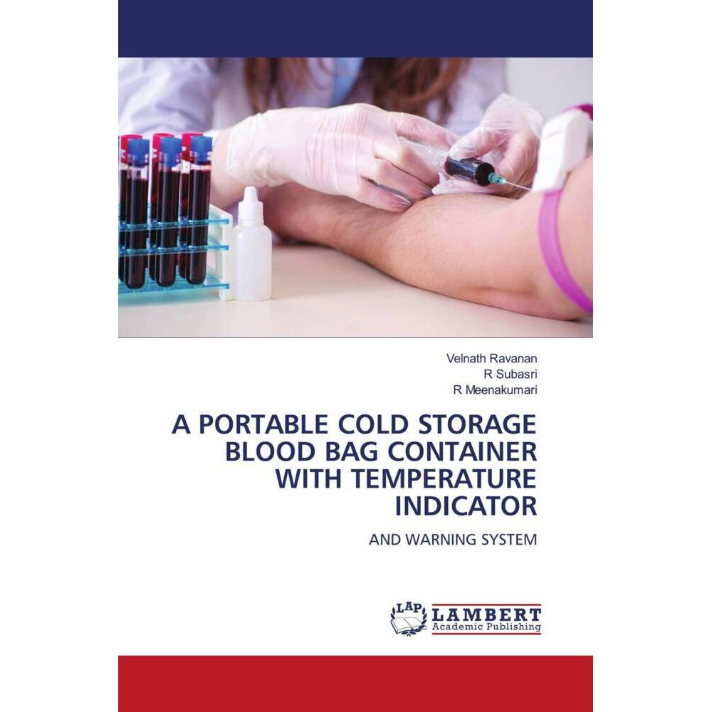 A Portable Cold Storage Blood Bag Container With Temperature Indicator, Fachbücher von R Meenakumari, R Subasri, Velnath...