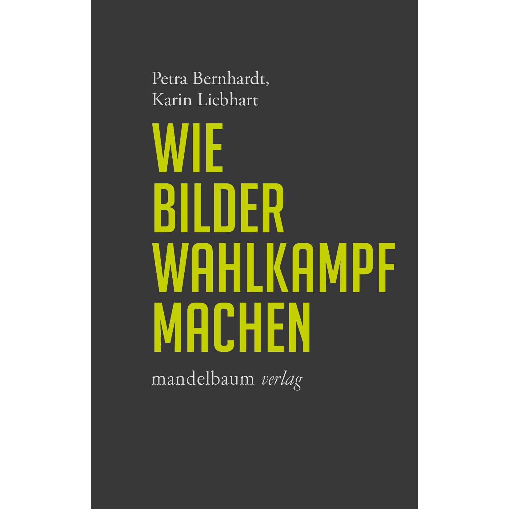 Wie Bilder Wahlkampf machen, Fachbücher von Karin Liebhart, Petra Liebhart