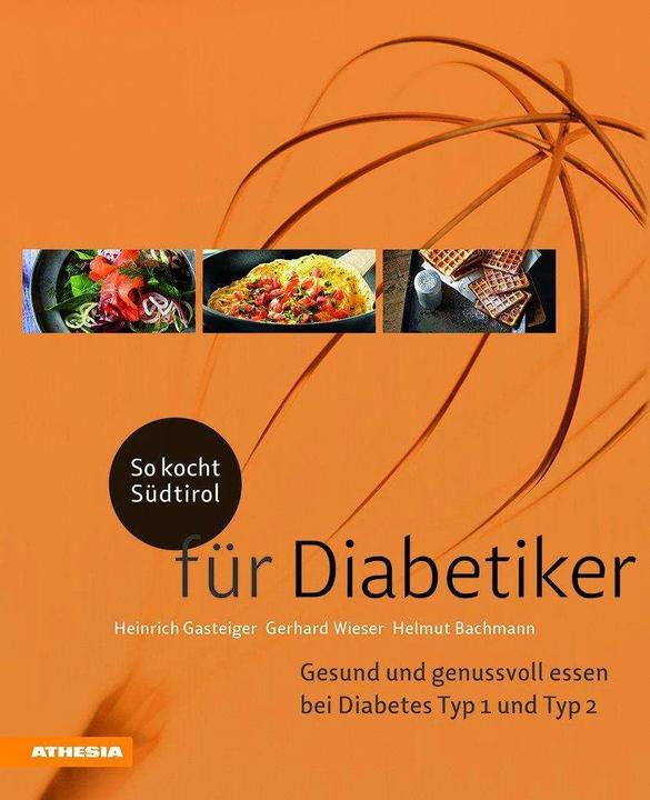 Produktbild So kocht Südtirol - für Diabetiker (Deutsch, Gerhard Wieser, Heinrich Gasteiger, Helmut Bachmann, 2018)