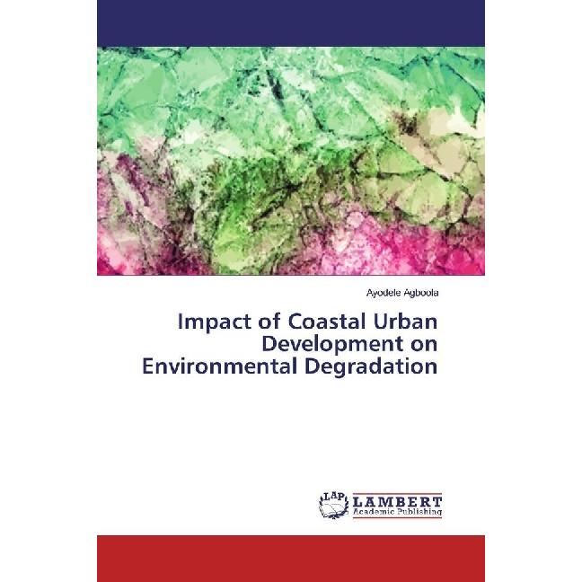 Impact of Coastal Urban Development on Environmental Degradation, Fachbücher von Ayodele Agboola