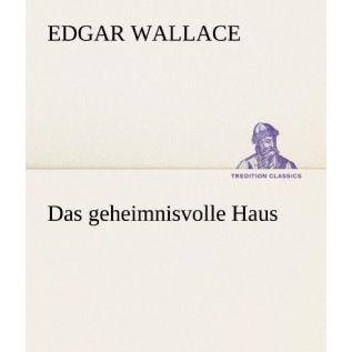 Das geheimnisvolle Haus, Belletristik von Edgar Wallace