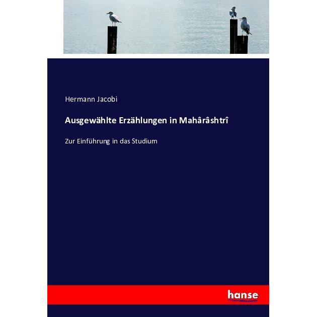 Ausgewählte Erzählungen in Mahârâshtrî, Schulbücher von Hermann Jacobi