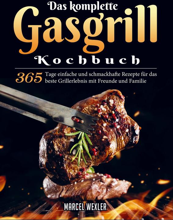 Produktbild Das komplette Gasgrill Kochbuch (Deutsch, Marcel Wexler, 2022)