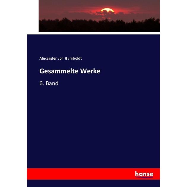 Gesammelte Werke, Fachbücher von Alexander Von Humboldt