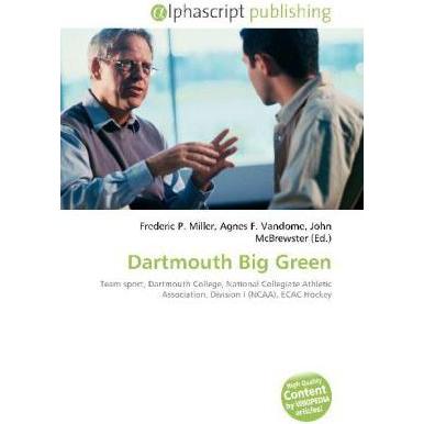 Dartmouth Big Green, Ratgeber von Agnes F. Vandome, Frederic P. Miller, John McBrewster