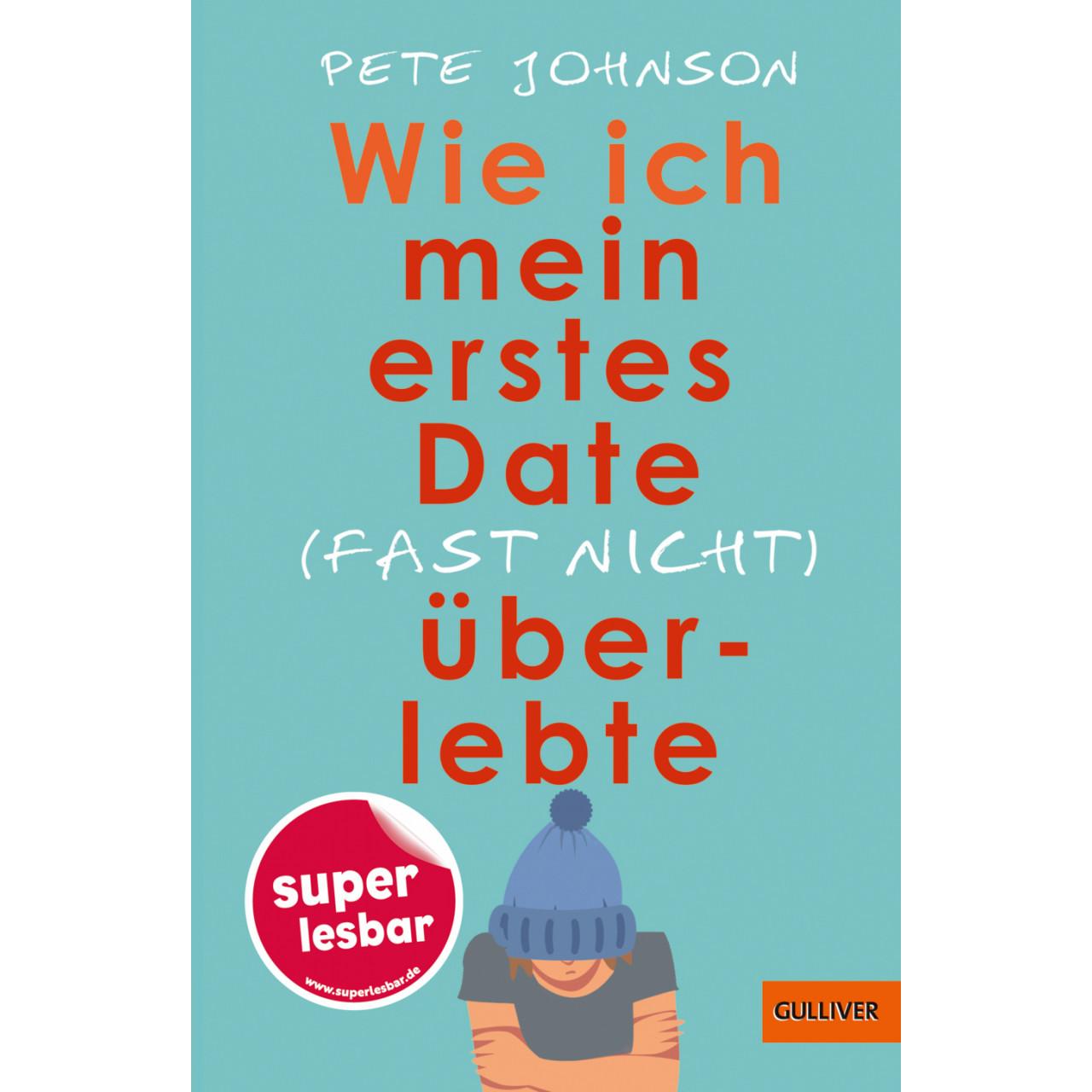Wie ich mein erstes Date (fast nicht) überlebte, Kinderbücher von Pete Johnson, Julia Süssbrich, Cornelia Niere