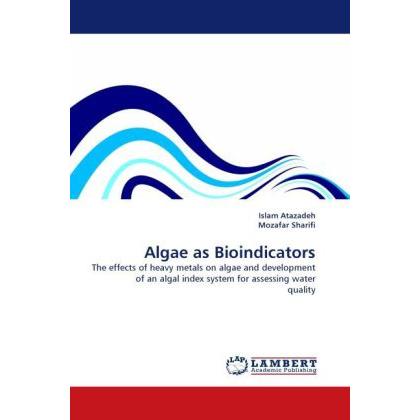 Thumbnail - Algae as Bioindicators, Fachbücher von Mozafar Sharifi, Islam Atazadeh