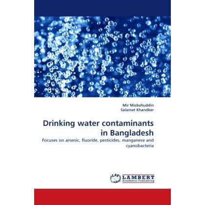 Drinking water contaminants in Bangladesh, Fachbücher von Salamat Khandker, Mir Misbahuddin
