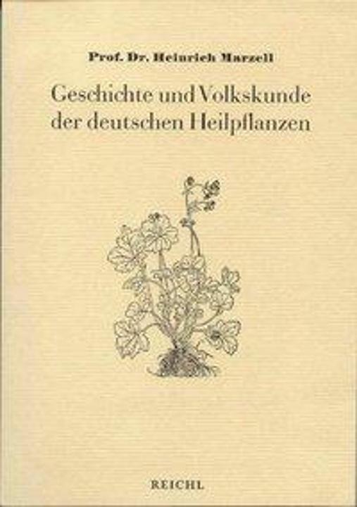 Geschichte und Volkskunde der deutschen Heilpflanzen (German, Heinrich Marzell, 2004)