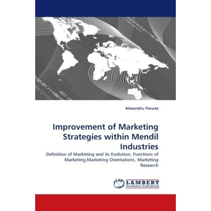 Improvement of Marketing Strategies within Mendil Industries, Fachbücher von Alexandru Panuta